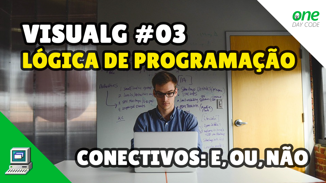 VisuALG - Portugol - Lógica de Programação - Conectivos - One Day Code